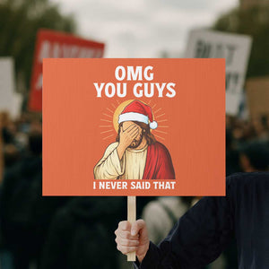 Funny Santa Christmas Protest Sign OMG You Guys I Never Said That TS14 Horizontal 18" × 24" Orange Print Your Wear