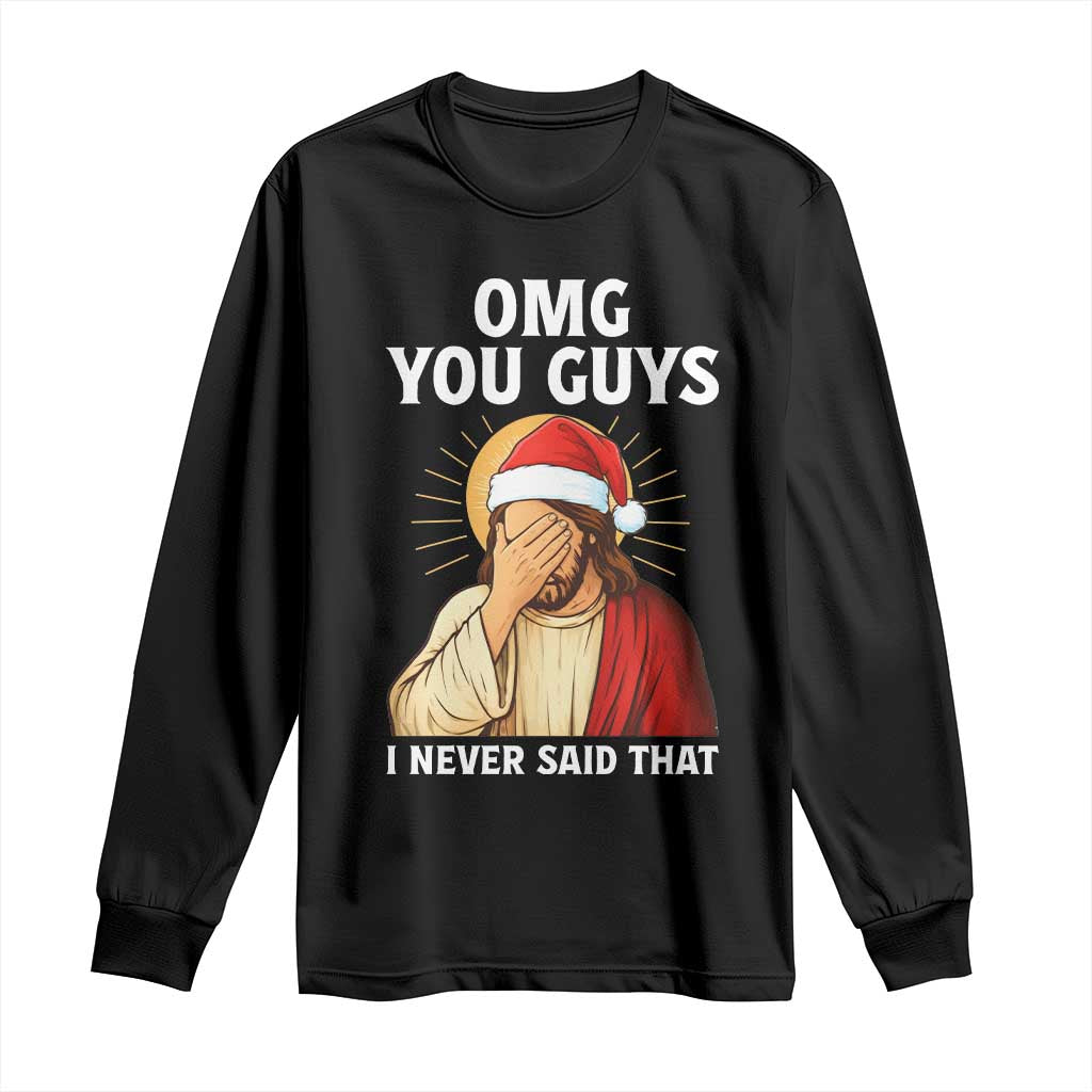 Funny Santa Christmas Long Sleeve Shirt OMG You Guys I Never Said That TS14 Black Print Your Wear