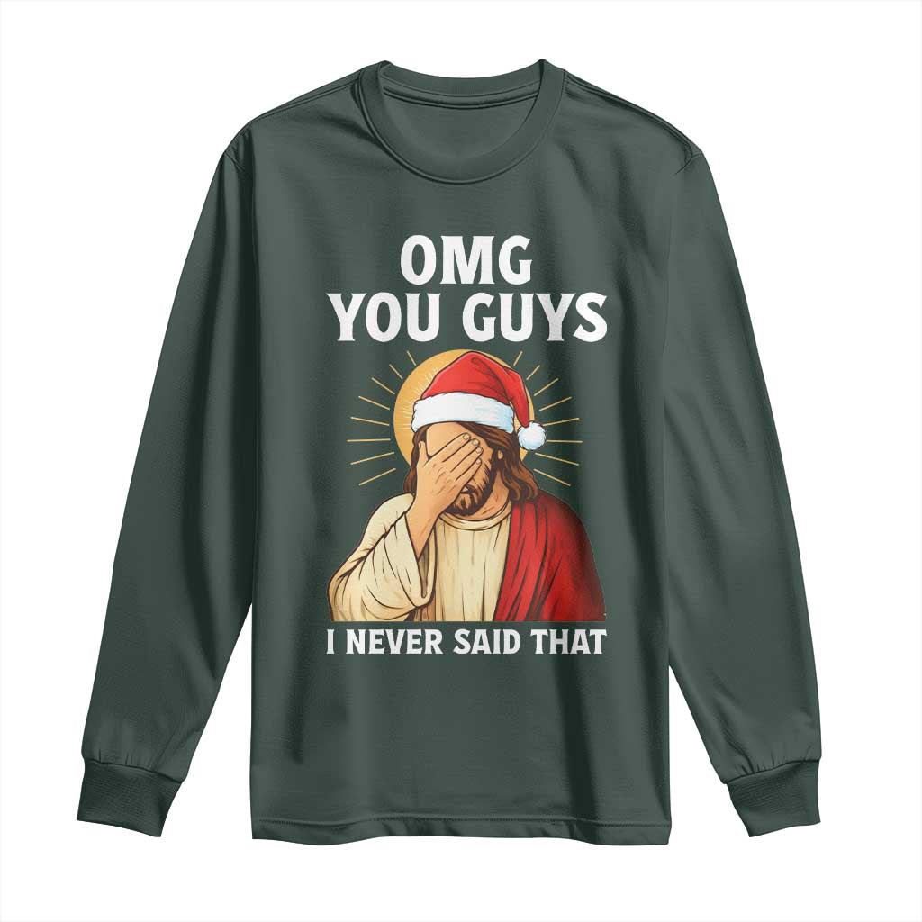 Funny Santa Christmas Long Sleeve Shirt OMG You Guys I Never Said That TS14 Dark Forest Green Print Your Wear
