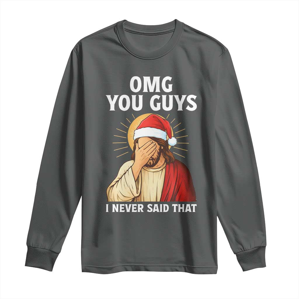 Funny Santa Christmas Long Sleeve Shirt OMG You Guys I Never Said That TS14 Dark Heather Print Your Wear