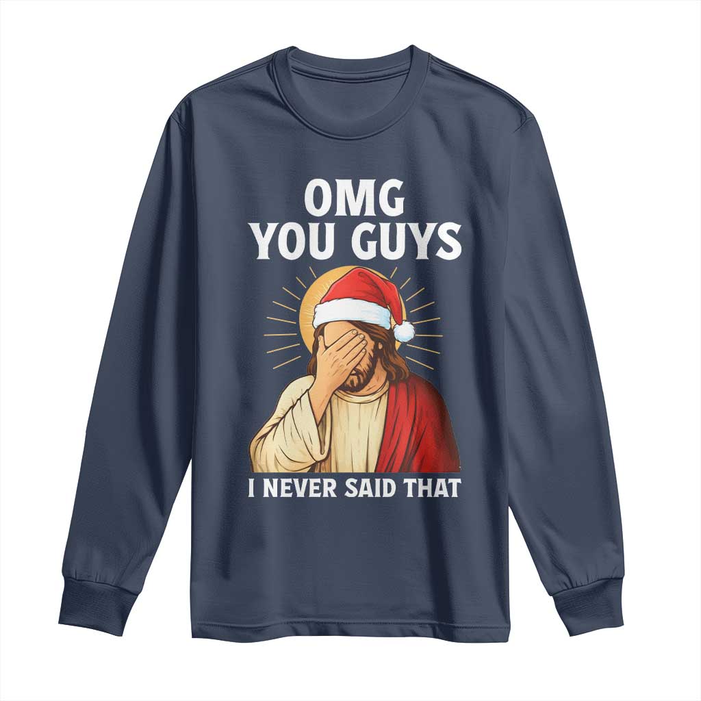 Funny Santa Christmas Long Sleeve Shirt OMG You Guys I Never Said That TS14 Navy Print Your Wear