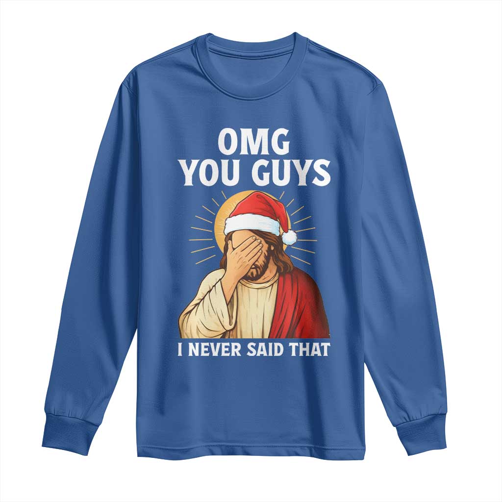 Funny Santa Christmas Long Sleeve Shirt OMG You Guys I Never Said That TS14 Royal Blue Print Your Wear