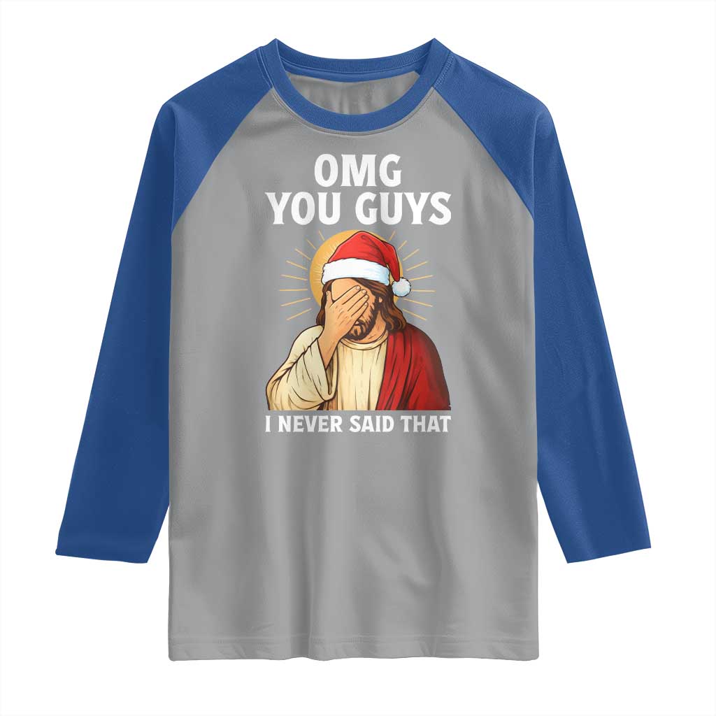 Funny Santa Christmas Raglan Shirt OMG You Guys I Never Said That TS14 Sport Gray Royal Print Your Wear