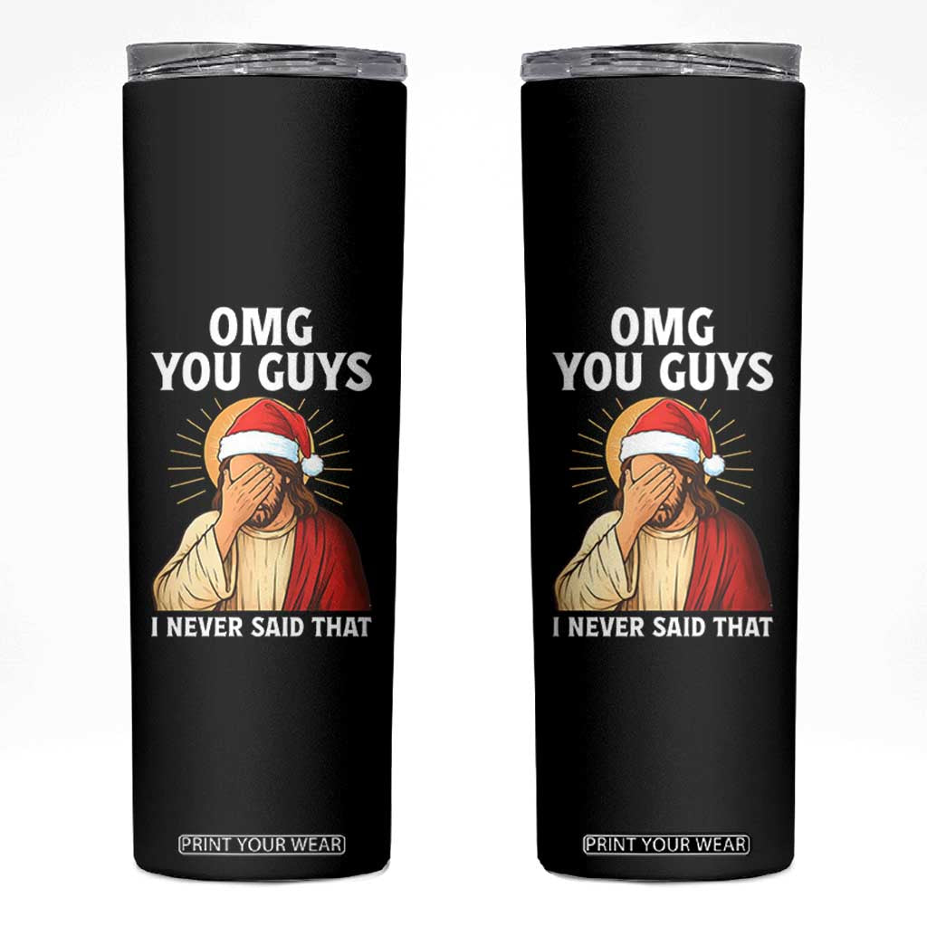 Funny Santa Christmas Skinny Tumbler OMG You Guys I Never Said That TS14 Black Print Your Wear