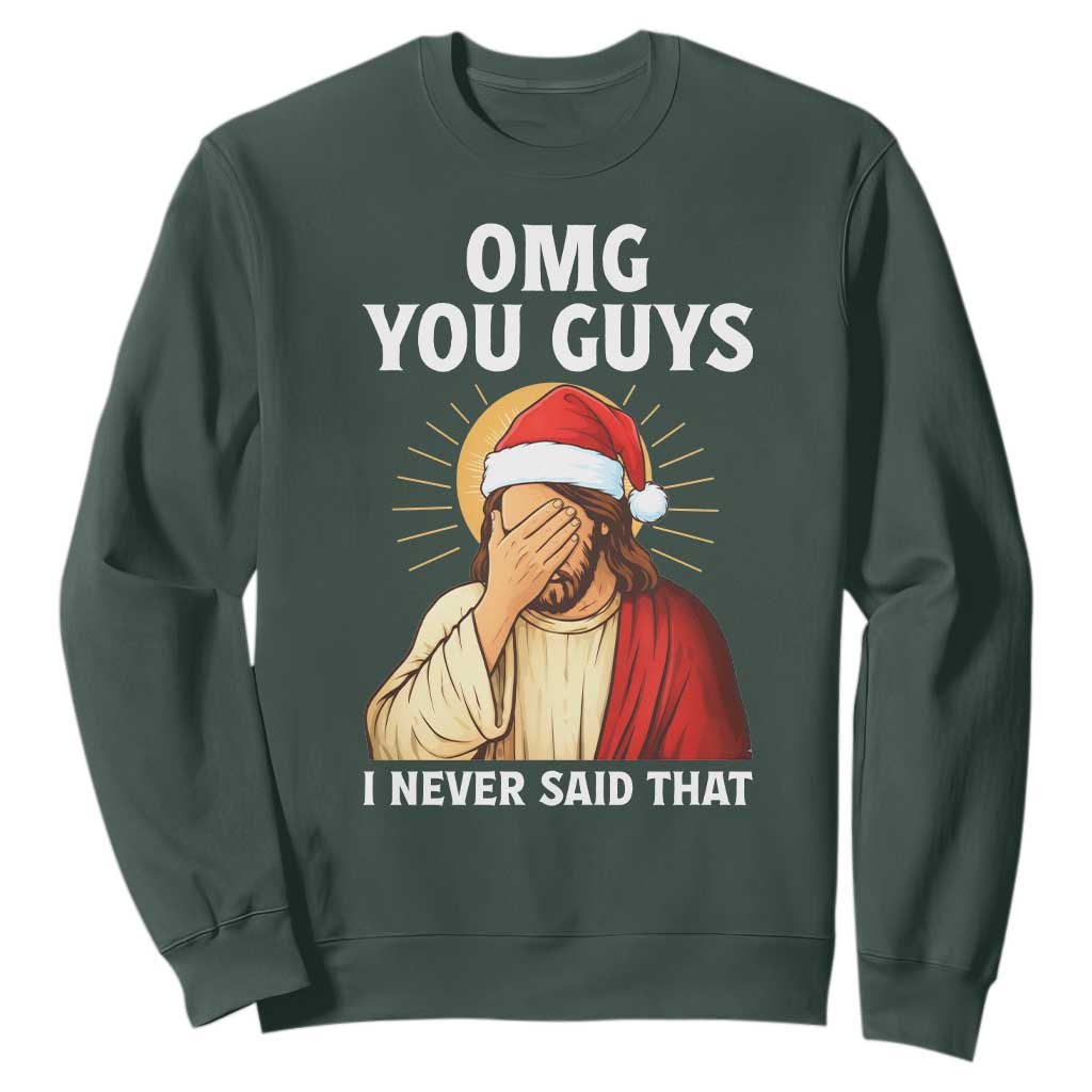 Funny Santa Christmas Sweatshirt OMG You Guys I Never Said That TS14 Dark Forest Green Print Your Wear