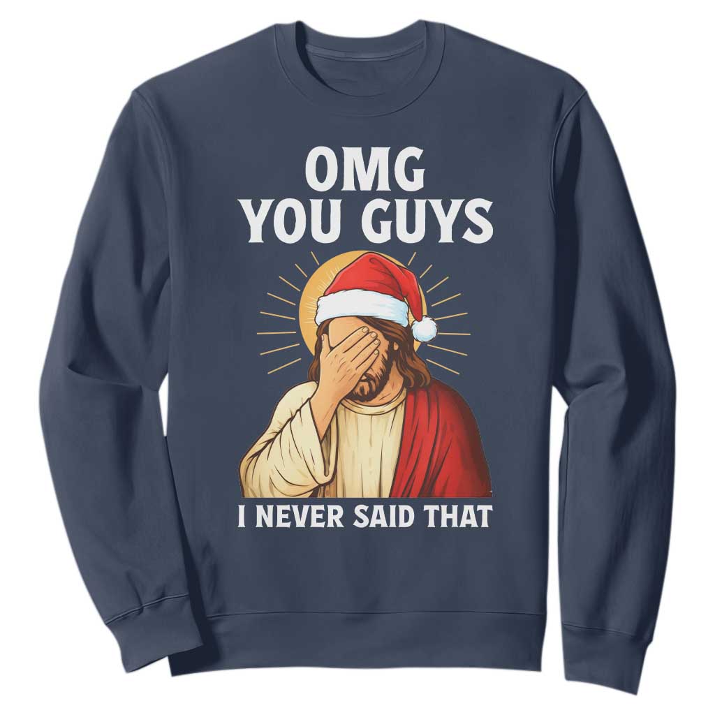 Funny Santa Christmas Sweatshirt OMG You Guys I Never Said That TS14 Navy Print Your Wear