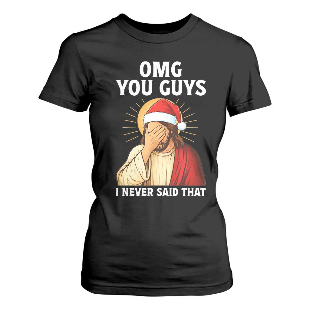 Funny Santa Christmas T Shirt For Women OMG You Guys I Never Said That TS14 Black Print Your Wear