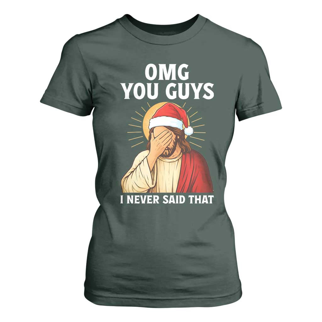 Funny Santa Christmas T Shirt For Women OMG You Guys I Never Said That TS14 Dark Forest Green Print Your Wear