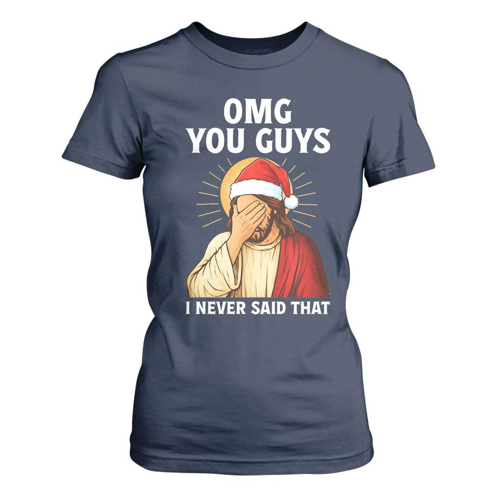 Funny Santa Christmas T Shirt For Women OMG You Guys I Never Said That TS14 Navy Print Your Wear