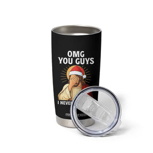 Funny Santa Christmas Tumbler Cup OMG You Guys I Never Said That TS14 Print Your Wear
