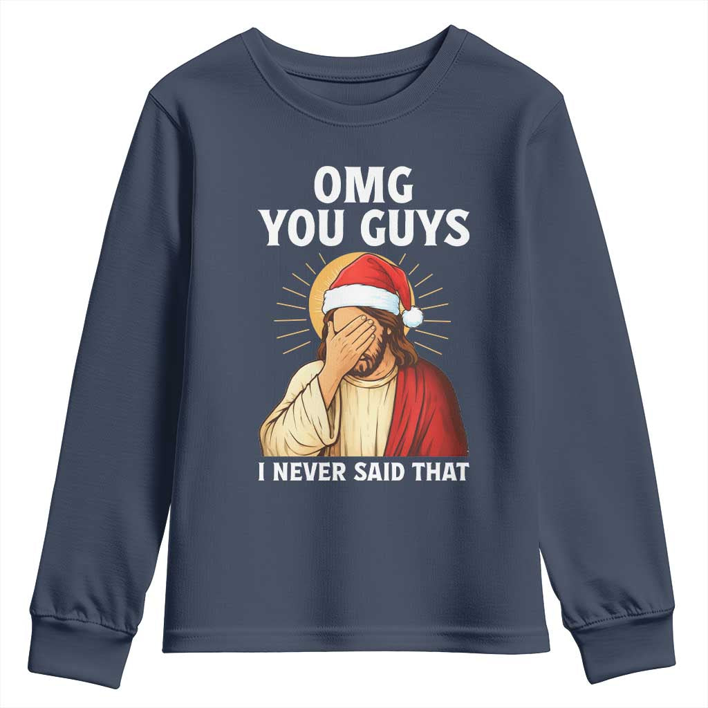 Funny Santa Christmas Youth Sweatshirt OMG You Guys I Never Said That TS14 Navy Print Your Wear