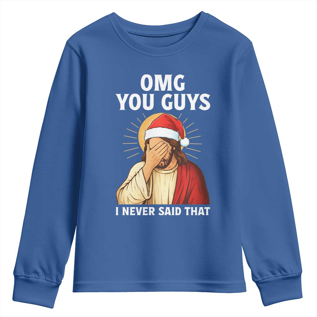 Funny Santa Christmas Youth Sweatshirt OMG You Guys I Never Said That TS14 Royal Blue Print Your Wear
