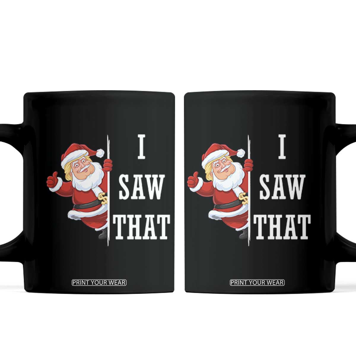 Funny Trump Christmas Coffee Mug I Saw That Meme TS14 Black Print Your Wear