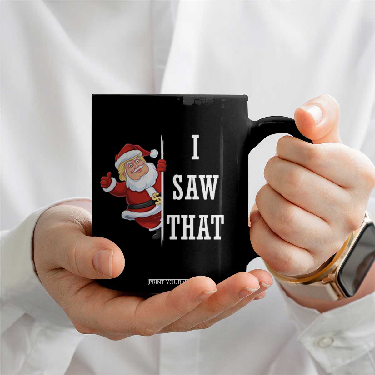 Funny Trump Christmas Coffee Mug I Saw That Meme TS14 Print Your Wear