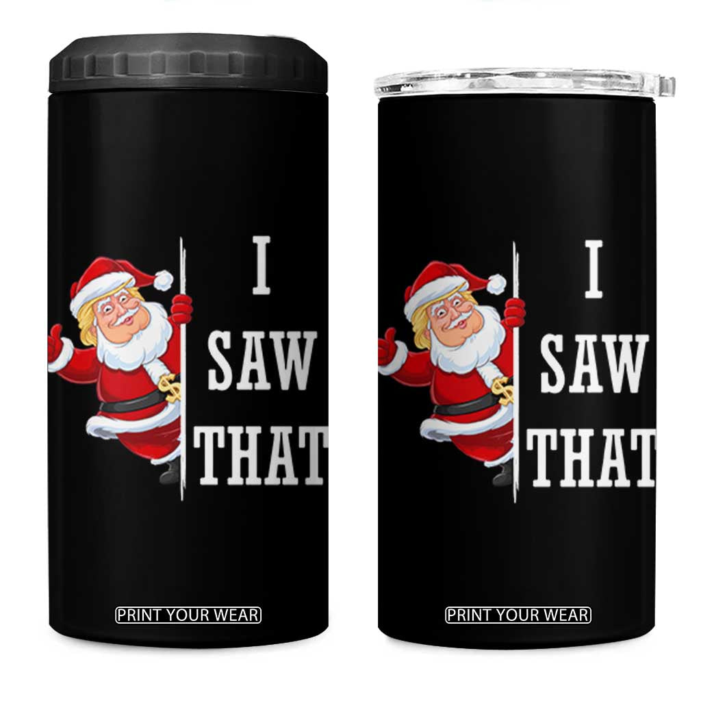 Funny Trump Christmas 4 in 1 Can Cooler Tumbler I Saw That Meme TS14 One Size: 16 oz Black Print Your Wear