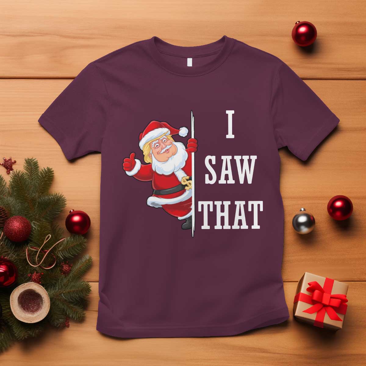 Funny Trump Christmas T Shirt I Saw That Meme TS14 Maroon Print Your Wear