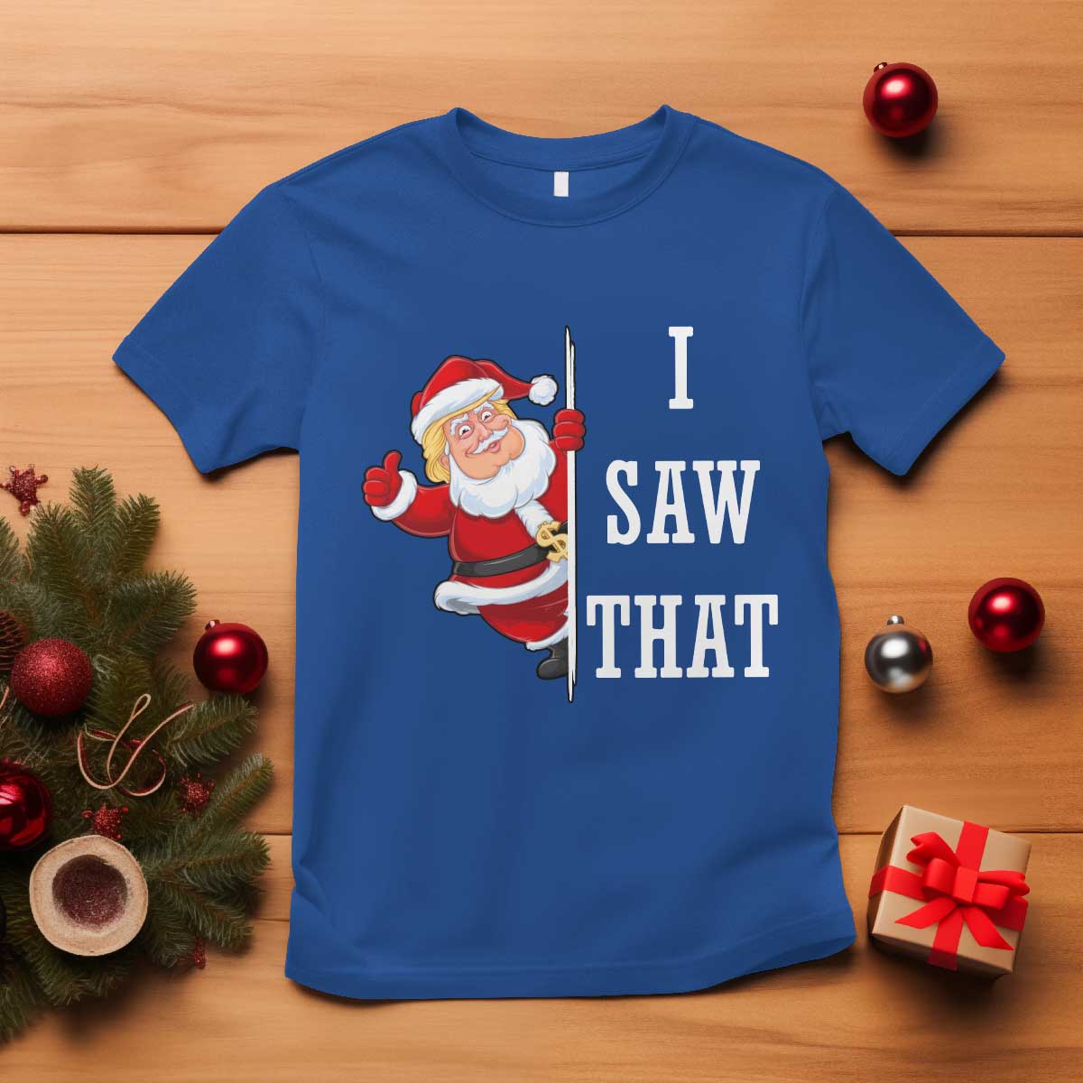 Funny Trump Christmas T Shirt I Saw That Meme TS14 Royal Blue Print Your Wear