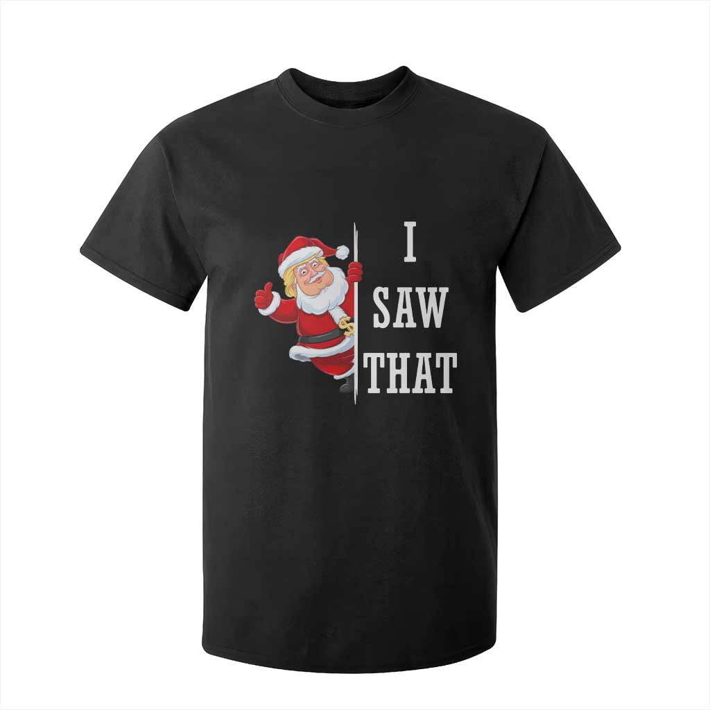 Funny Trump Christmas T Shirt For Kid I Saw That Meme TS14 Black Print Your Wear