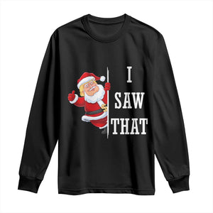 Funny Trump Christmas Long Sleeve Shirt I Saw That Meme TS14 Black Print Your Wear