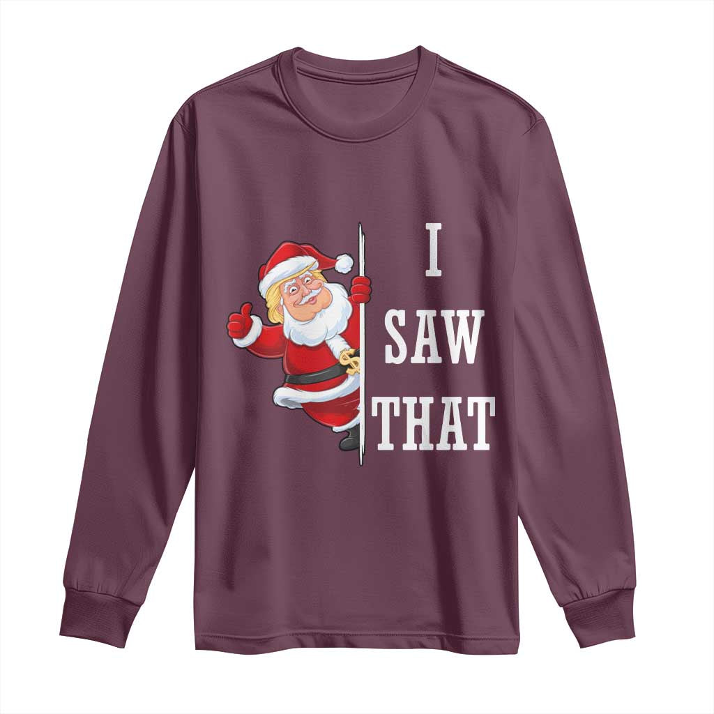 Funny Trump Christmas Long Sleeve Shirt I Saw That Meme TS14 Maroon Print Your Wear