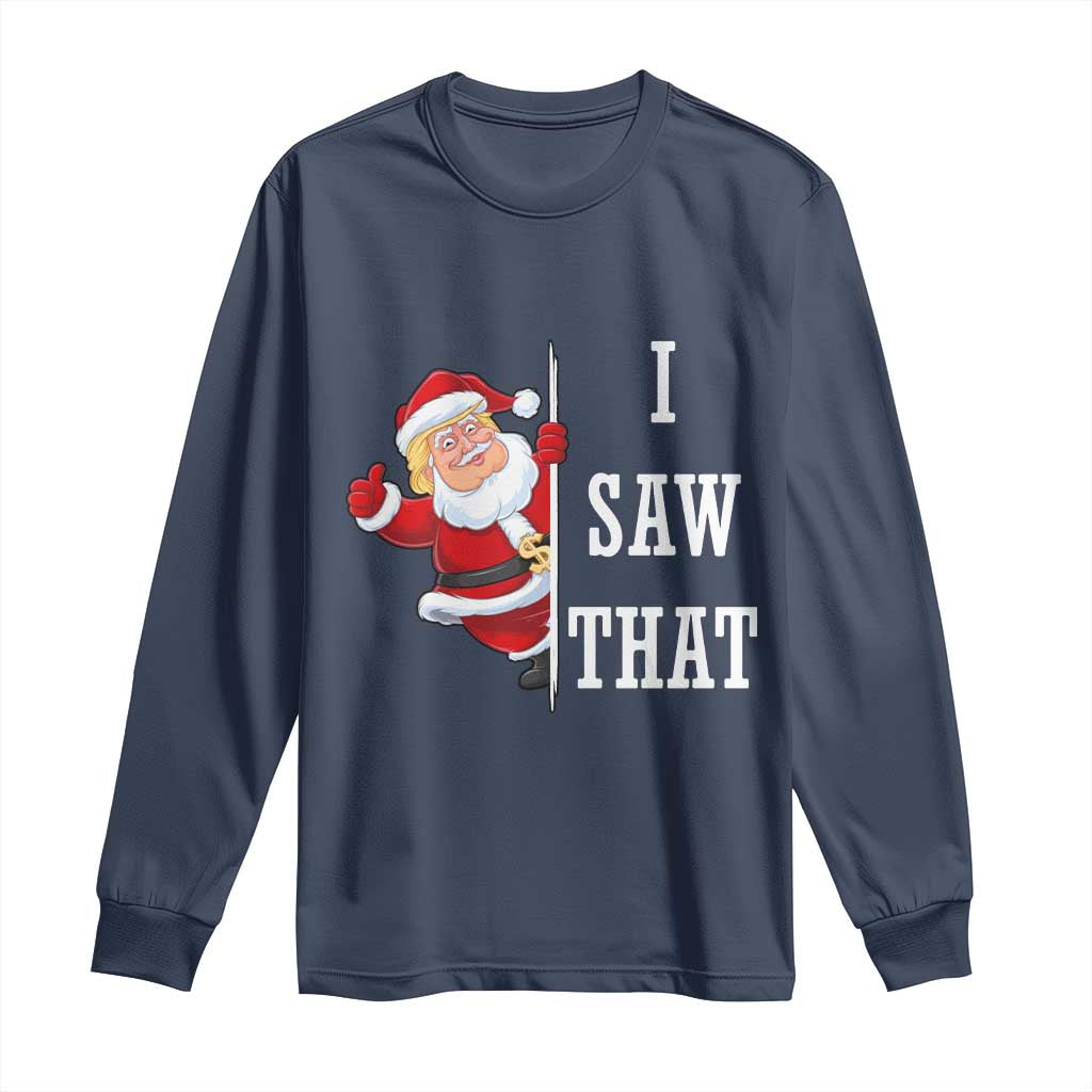 Funny Trump Christmas Long Sleeve Shirt I Saw That Meme TS14 Navy Print Your Wear