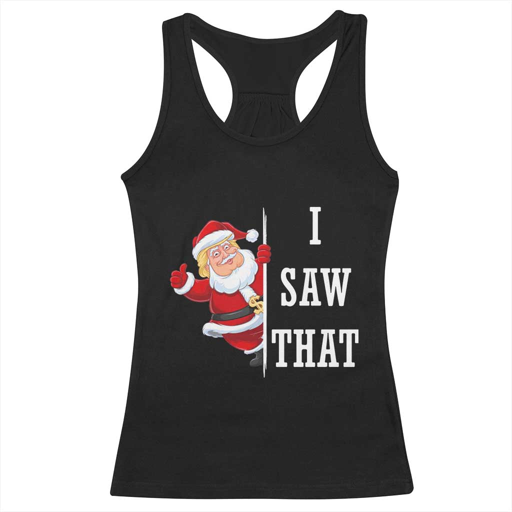 Funny Trump Christmas Racerback Tank Top I Saw That Meme TS14 Black Print Your Wear