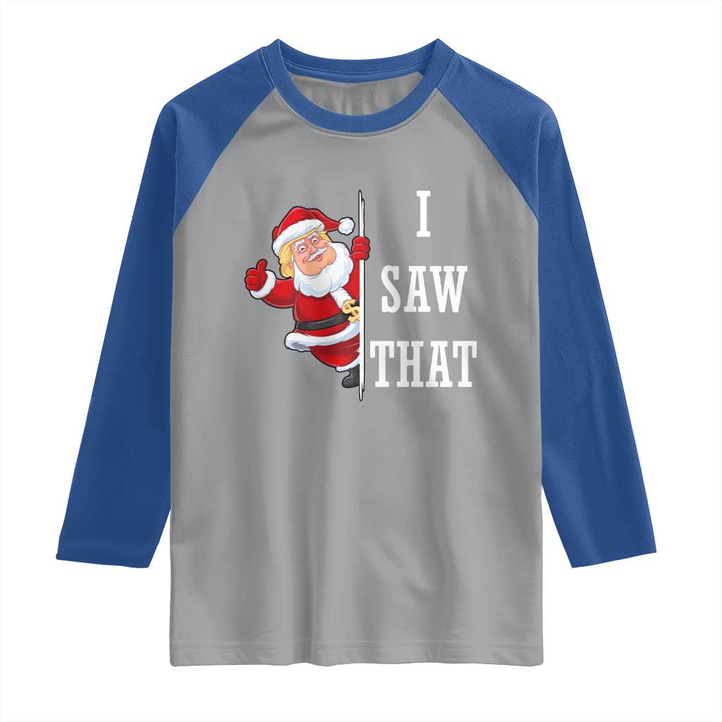 Funny Trump Christmas Raglan Shirt I Saw That Meme TS14 Sport Gray Royal Print Your Wear