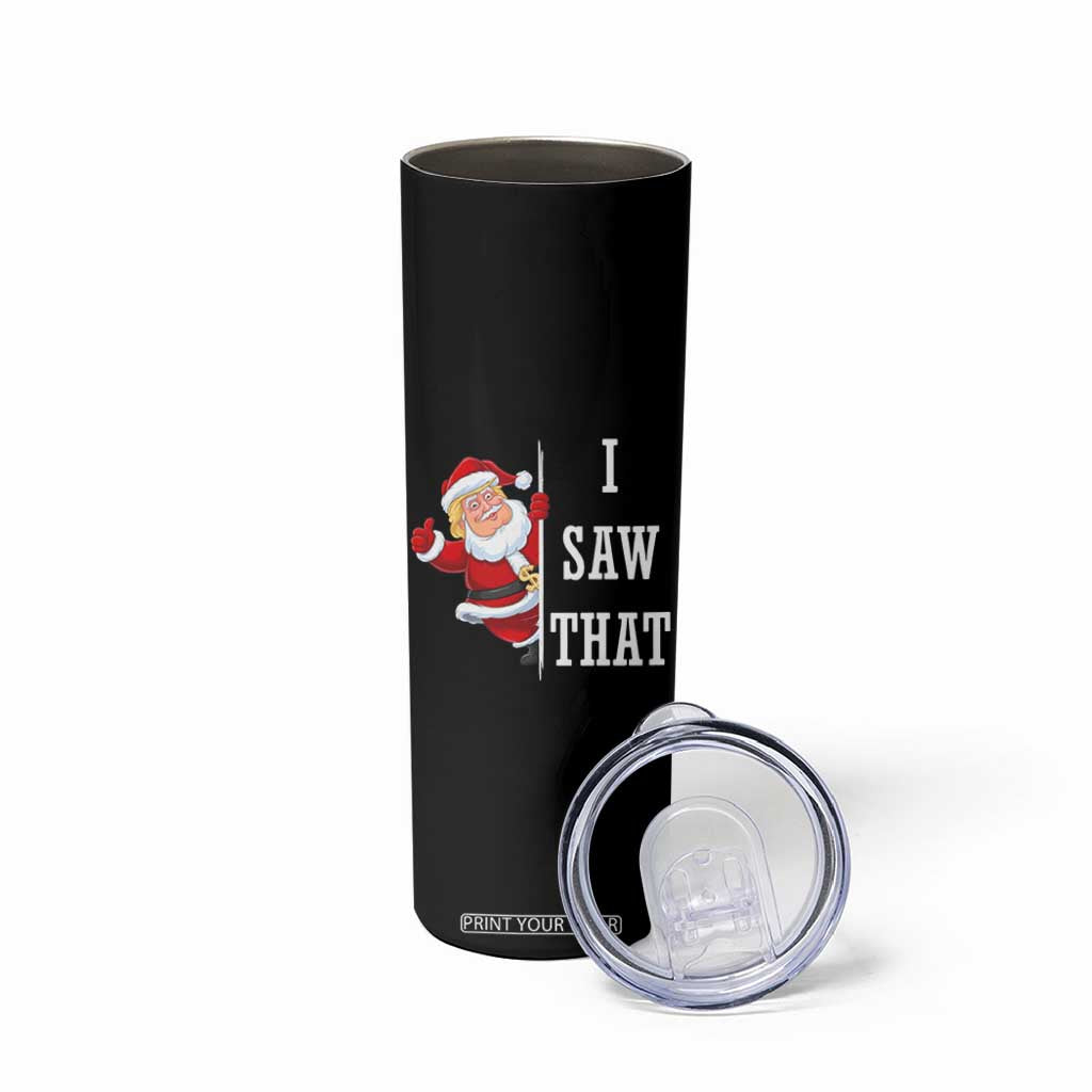 Funny Trump Christmas Skinny Tumbler I Saw That Meme TS14 Print Your Wear