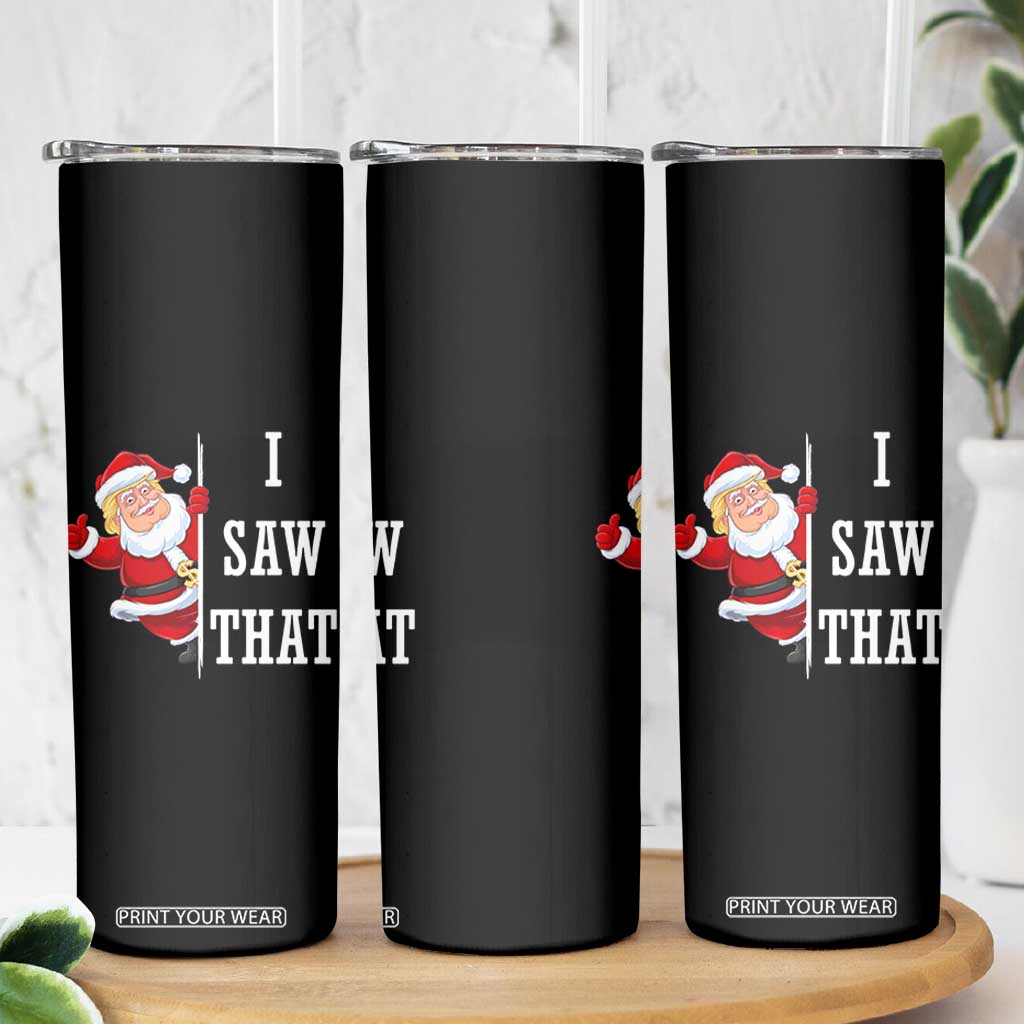 Funny Trump Christmas Skinny Tumbler I Saw That Meme TS14 Print Your Wear
