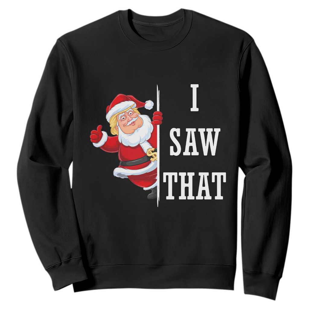 Funny Trump Christmas Sweatshirt I Saw That Meme TS14 Black Print Your Wear