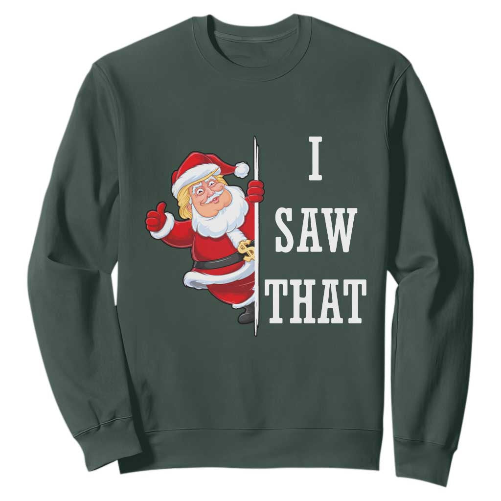 Funny Trump Christmas Sweatshirt I Saw That Meme TS14 Dark Forest Green Print Your Wear