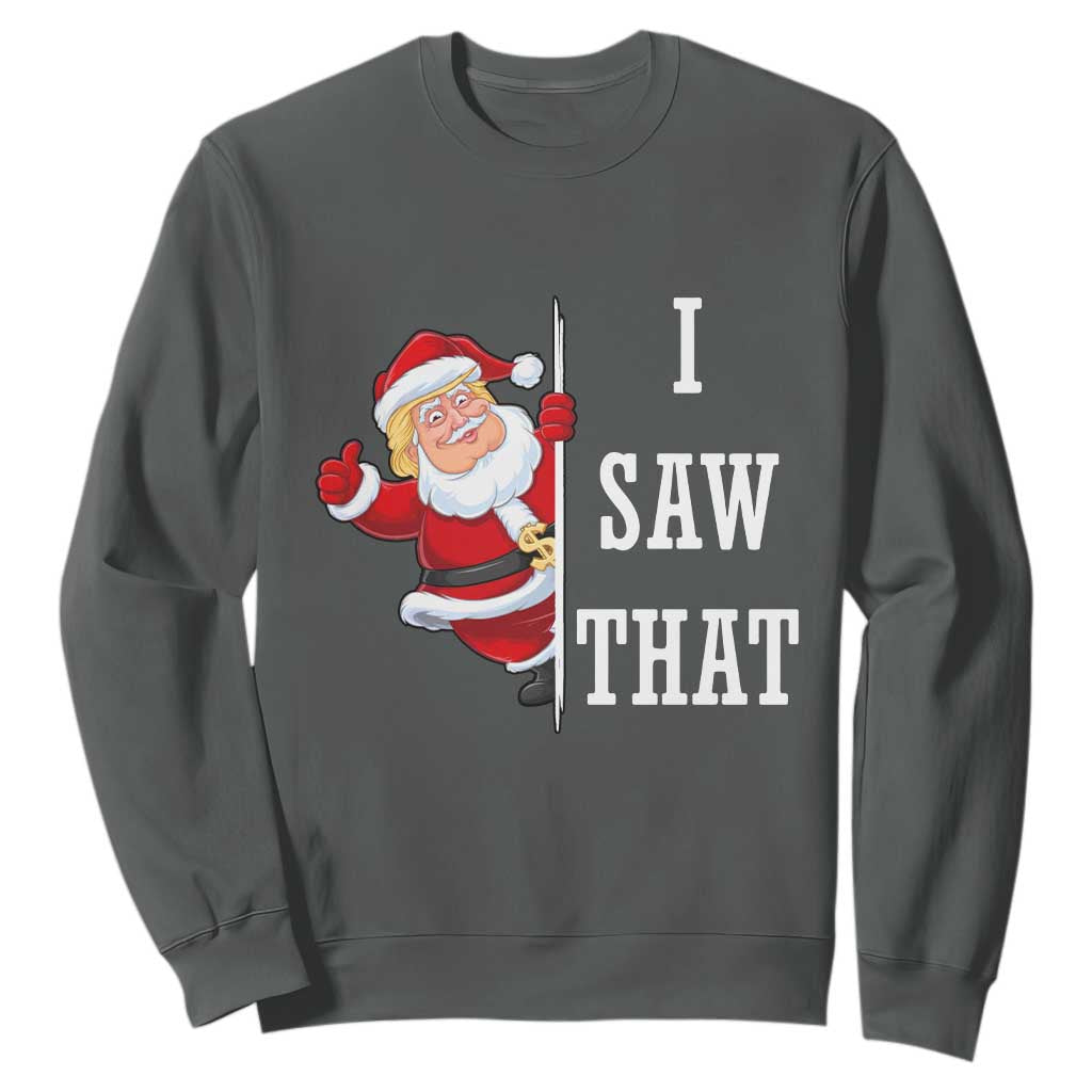 Funny Trump Christmas Sweatshirt I Saw That Meme TS14 Dark Heather Print Your Wear