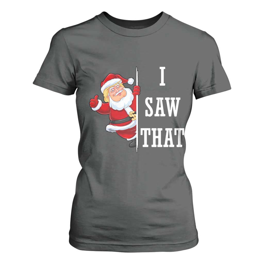 Funny Trump Christmas T Shirt For Women I Saw That Meme TS14 Dark Heather Print Your Wear