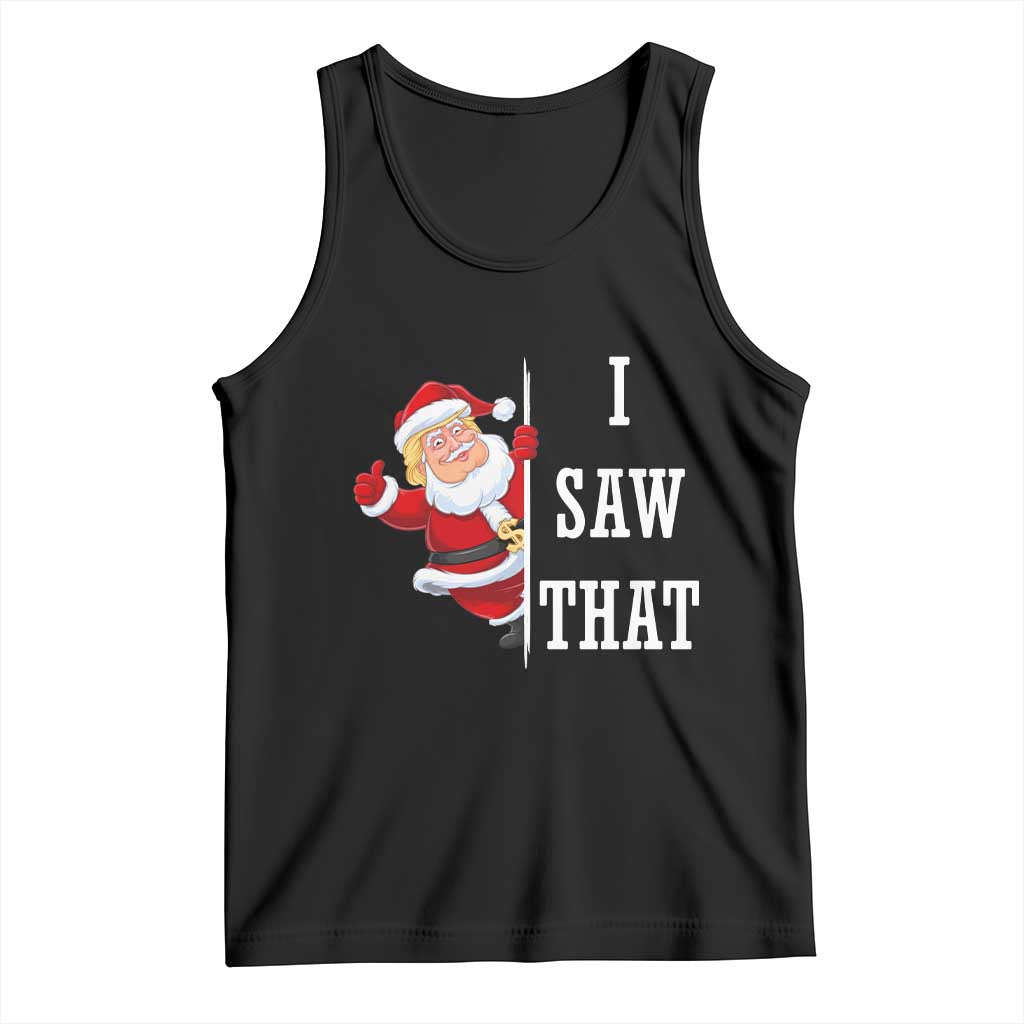 Funny Trump Christmas Tank Top I Saw That Meme TS14 Black Print Your Wear