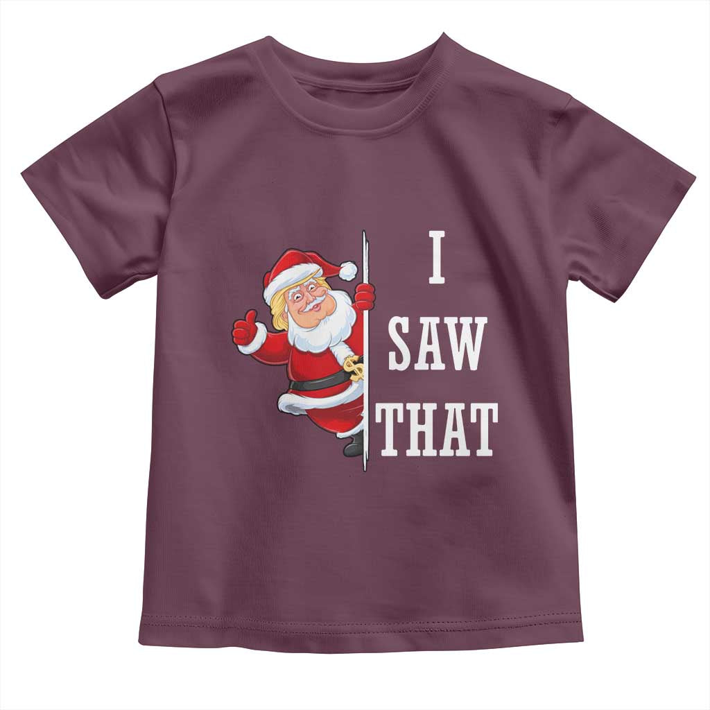 Funny Trump Christmas Toddler T Shirt I Saw That Meme TS14 Maroon Print Your Wear