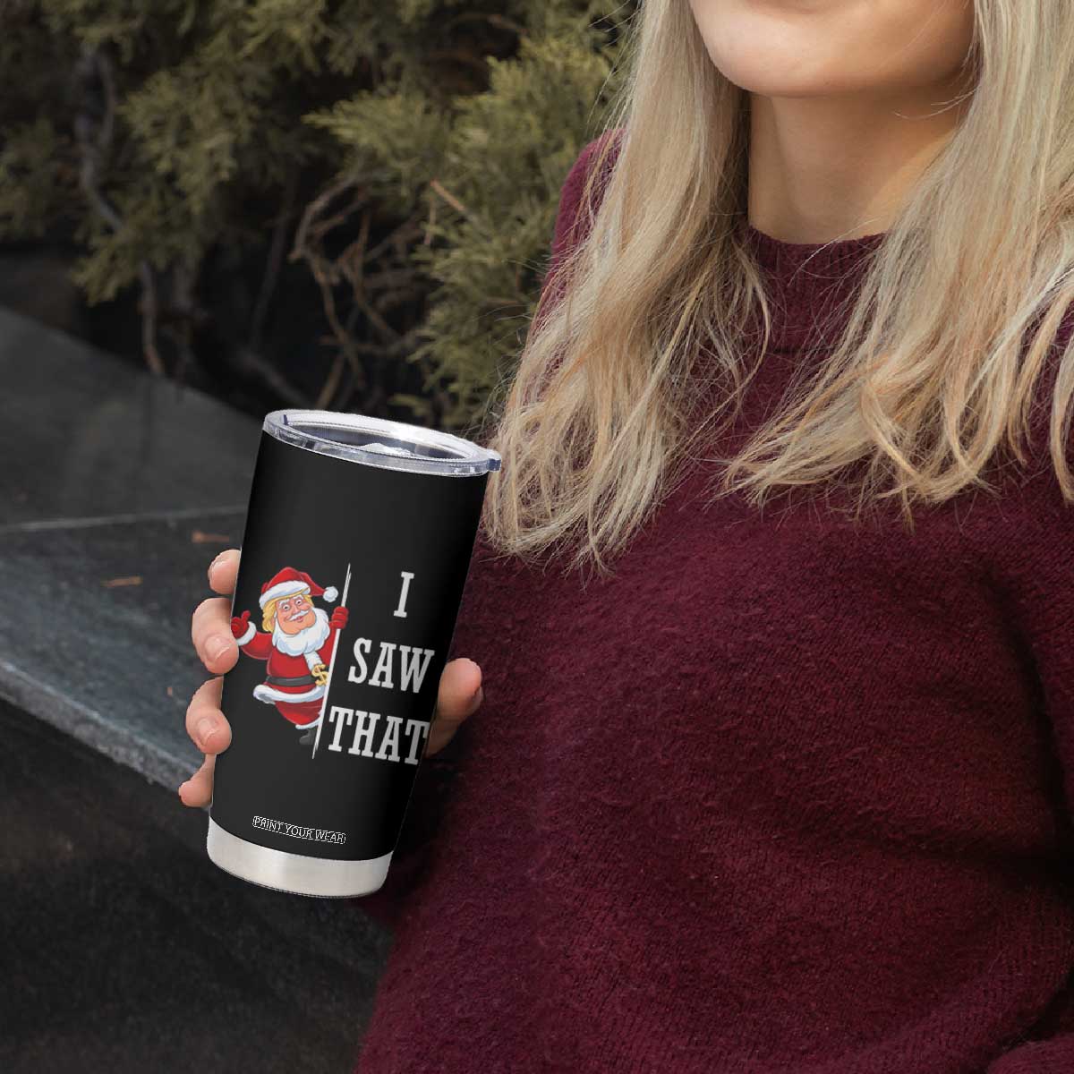 Funny Trump Christmas Tumbler Cup I Saw That Meme TS14 Print Your Wear