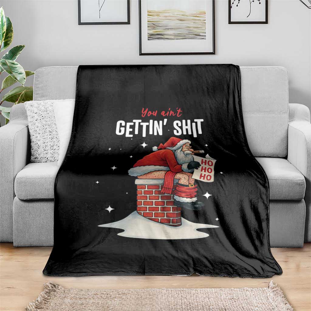 Funny Santa Christmas Throw Blanket You Are Not Getting Shit TS14 Print Your Wear