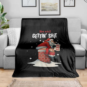 Funny Santa Christmas Throw Blanket You Are Not Getting Shit TS14 Print Your Wear