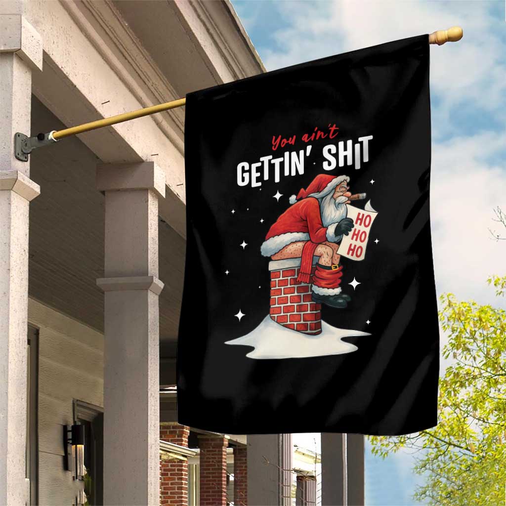 Funny Santa Christmas Garden Flag You Are Not Getting Shit TS14 Print Your Wear