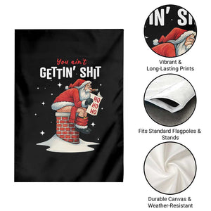 Funny Santa Christmas Garden Flag You Are Not Getting Shit TS14 Print Your Wear