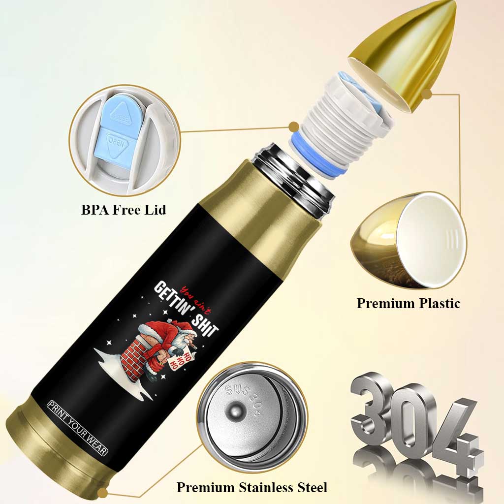 Funny Santa Christmas Bullet Tumbler You Are Not Getting Shit TS14 Print Your Wear