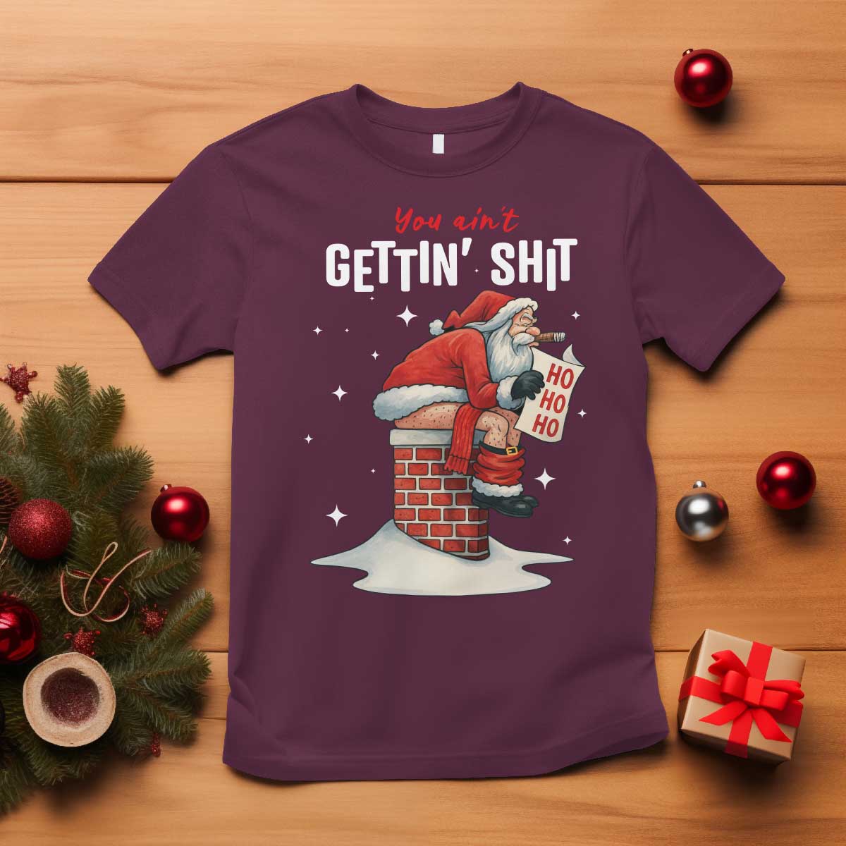 Funny Santa Christmas T Shirt You Are Not Getting Shit TS14 Maroon Print Your Wear