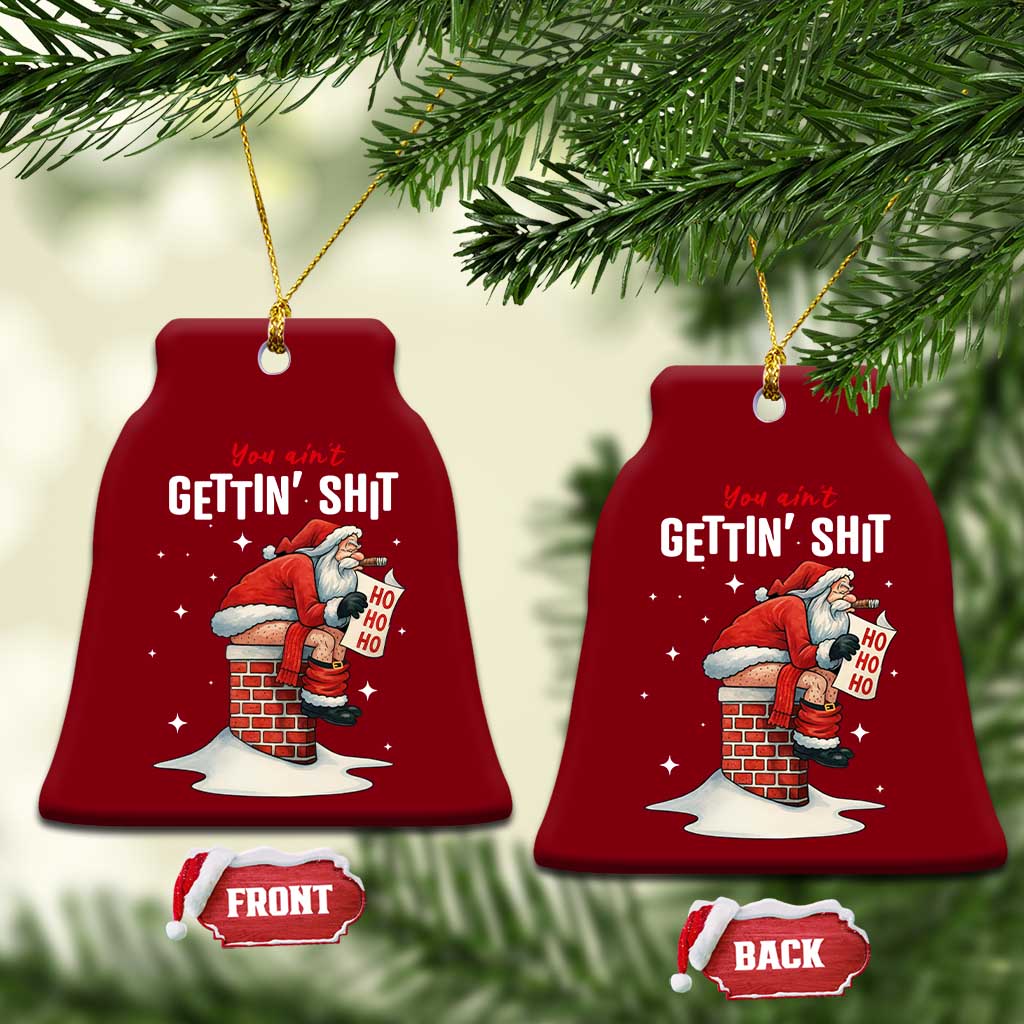 Funny Santa Xmas Ceramic Ornament You Are Not Getting Shit TS14 Print Your Wear