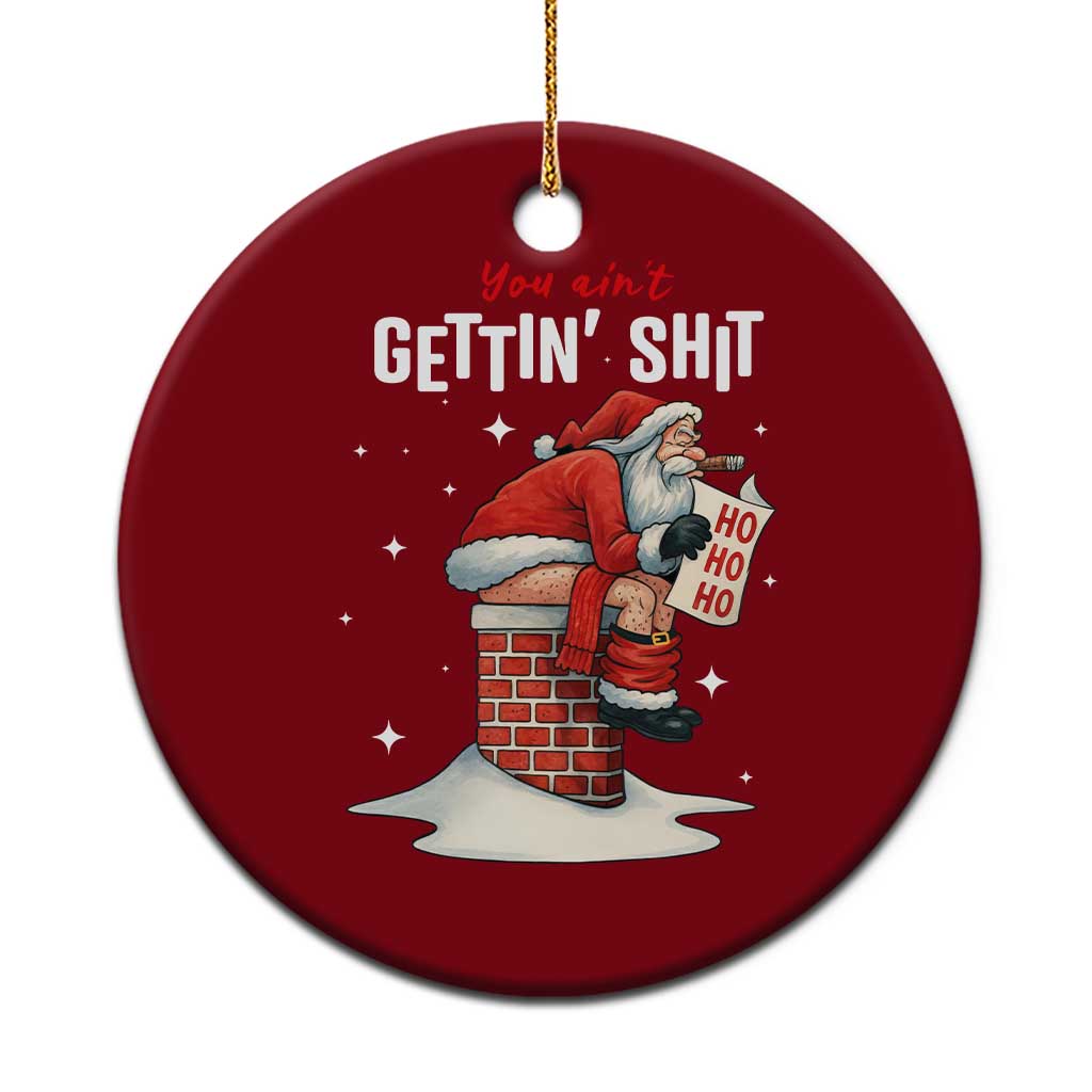 Funny Santa Xmas Ceramic Ornament You Are Not Getting Shit TS14 1pc Red Print Your Wear