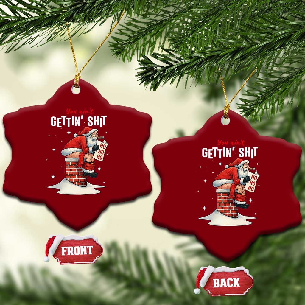 Funny Santa Xmas Ceramic Ornament You Are Not Getting Shit TS14 Print Your Wear
