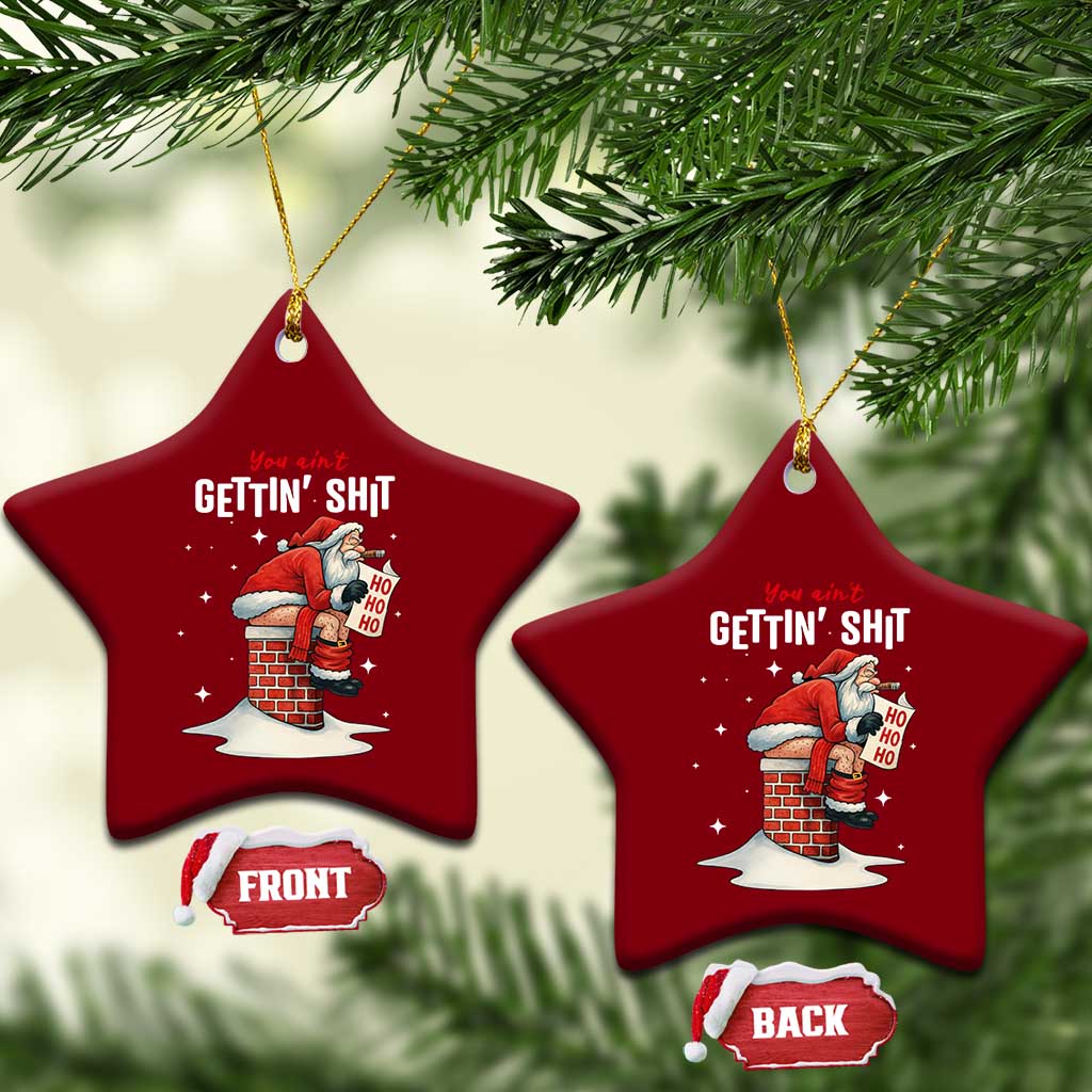 Funny Santa Xmas Ceramic Ornament You Are Not Getting Shit TS14 Print Your Wear