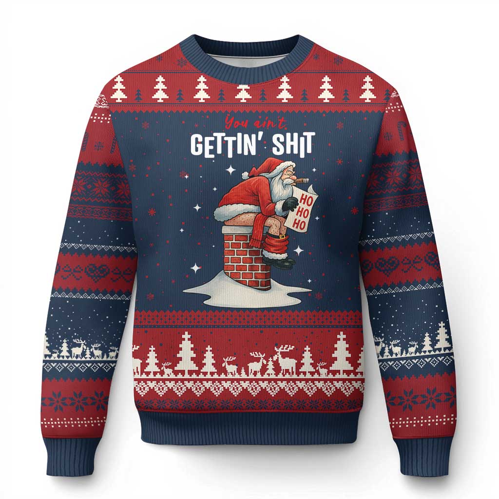Funny Santa Xmas Ugly Christmas Sweater You Are Not Getting Shit TS14 Navy Red Print Your Wear