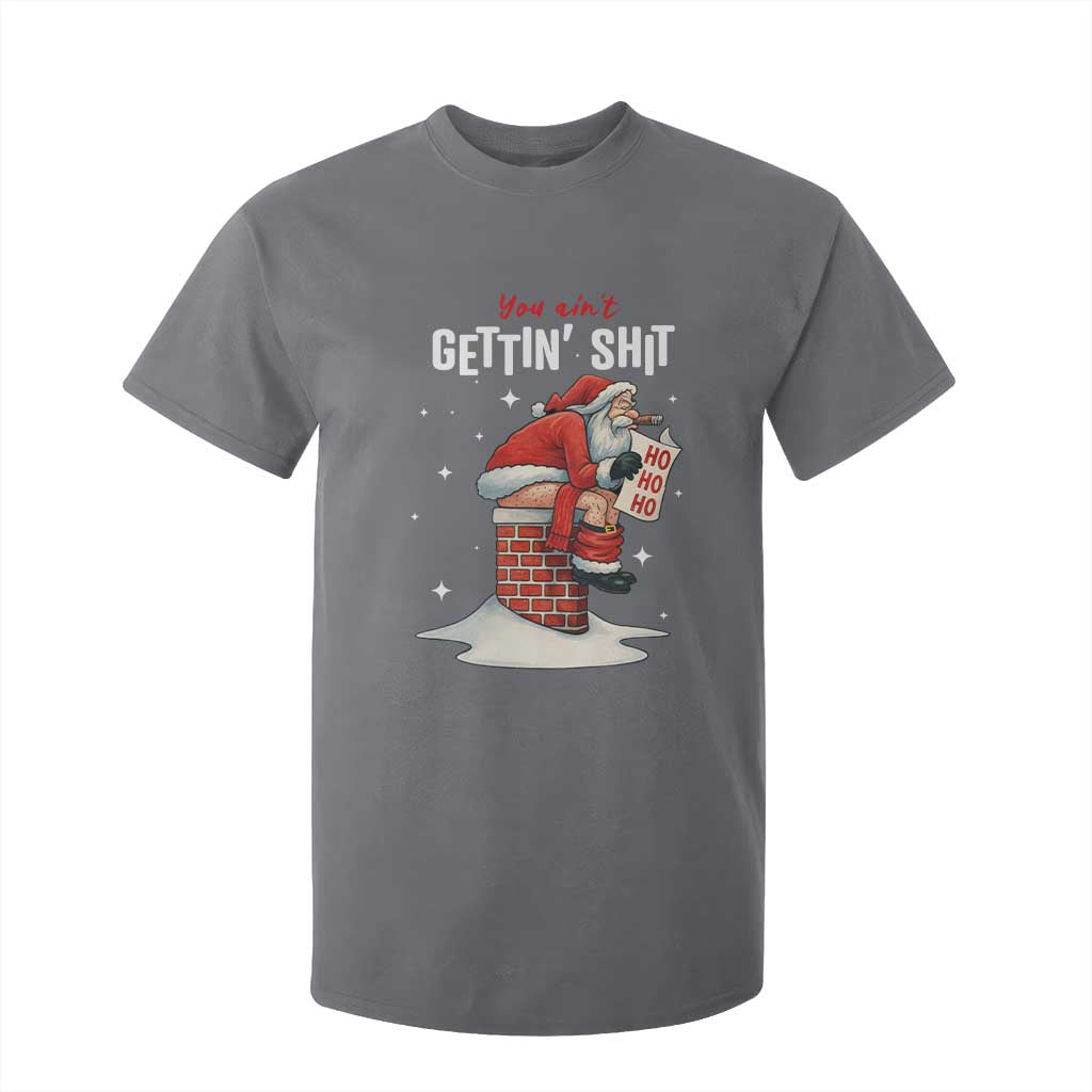 Funny Santa Christmas T Shirt For Kid You Are Not Getting Shit TS14 Charcoal Print Your Wear