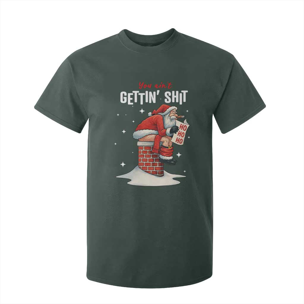 Funny Santa Christmas T Shirt For Kid You Are Not Getting Shit TS14 Dark Forest Green Print Your Wear