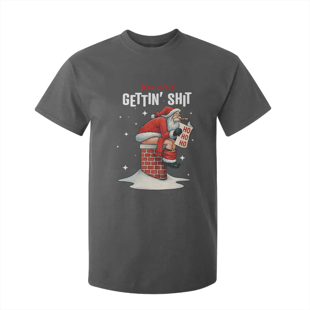 Funny Santa Christmas T Shirt For Kid You Are Not Getting Shit TS14 Dark Heather Print Your Wear